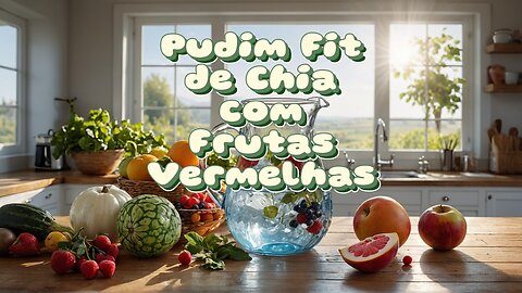 Pudim Fit de Chia com Frutas Vermelhas!