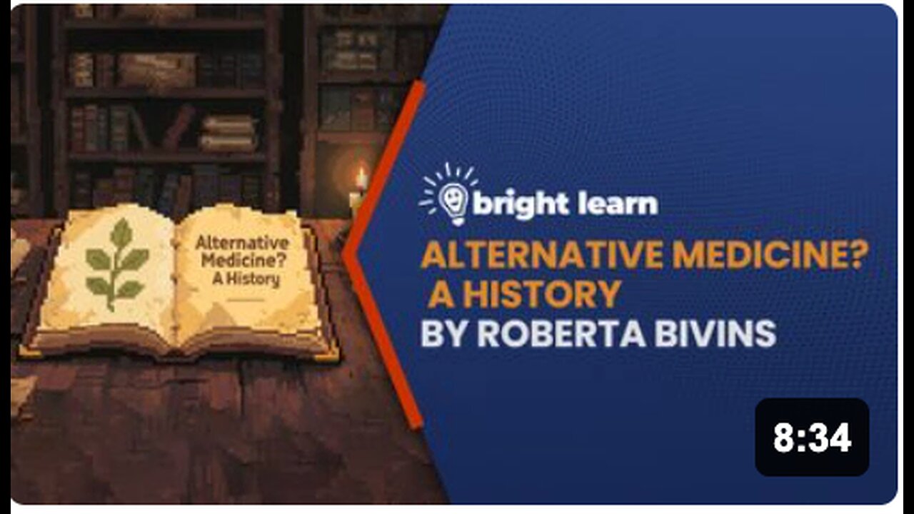 BrightLearn - Alternative Medicine? A History by Roberta Bivins