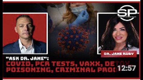 "Dr. Jane Explores COVID, PCR Tests, Vaccination, Detox, Poisoning & Criminal Evidence"