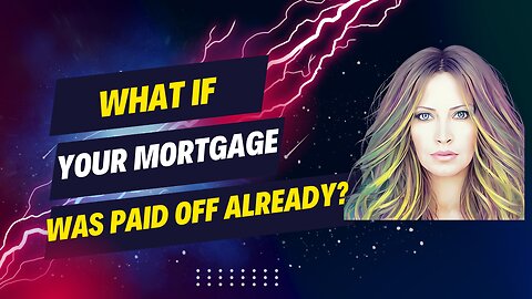What If Your Mortgage Was Paid Already?