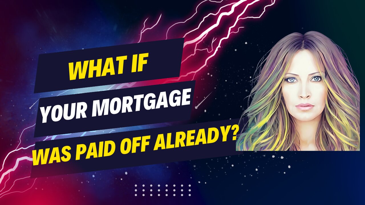 What If Your Mortgage Was Paid Already?