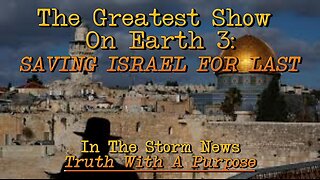 ITSN presents: 'The Greatest Show On Earth 3: Saving Israel For Last.' 9/13
