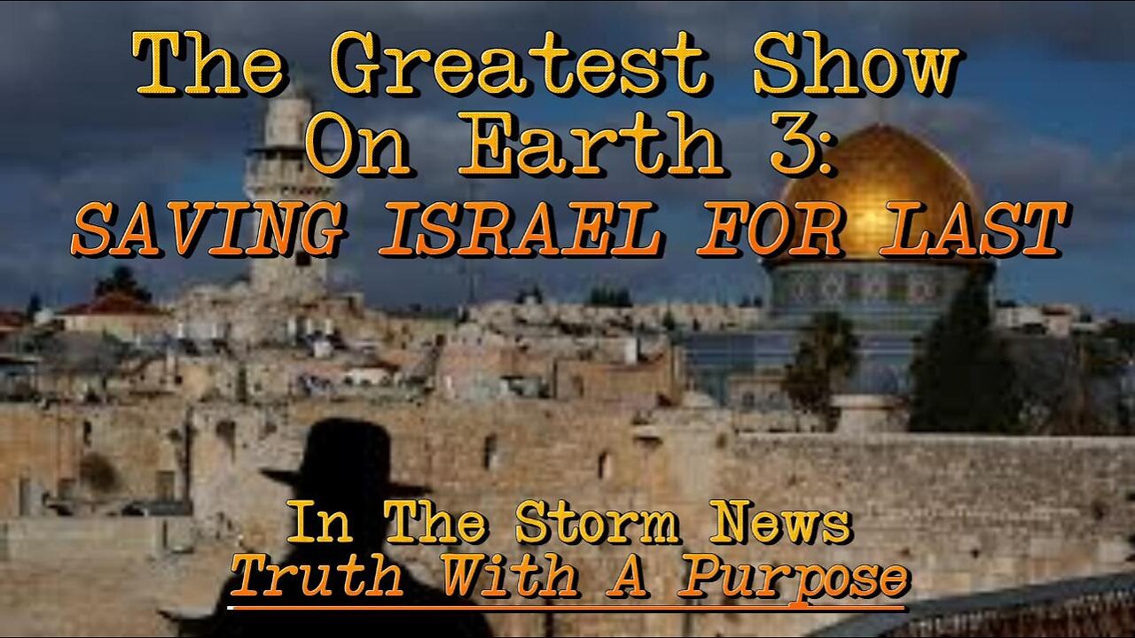 ITSN presents: 'The Greatest Show On Earth 3: Saving Israel For Last.' 9/13