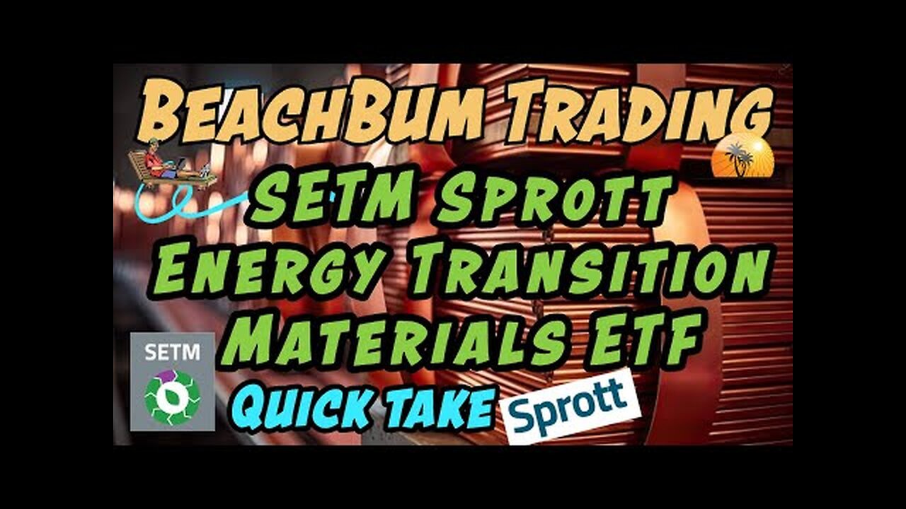 SETM | Sprott Energy Transition Materials ETF | Quick Take