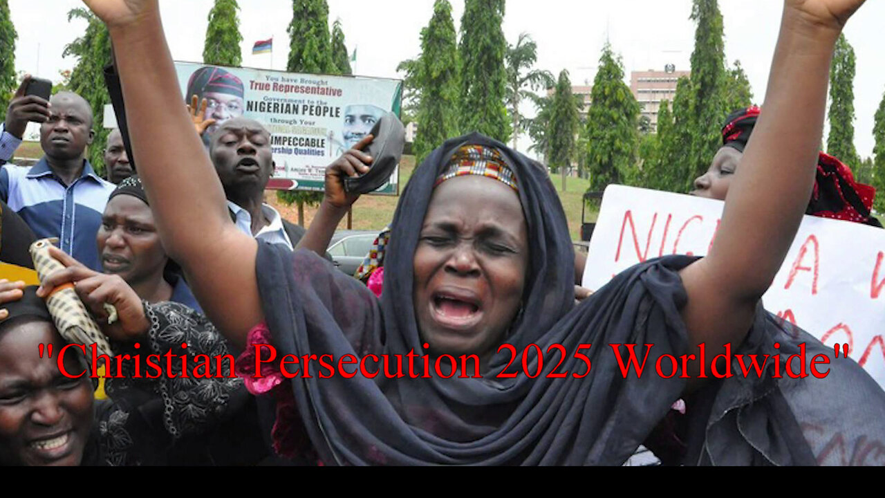 "Christian Persecution 2025 Worldwide"