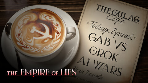 The Empire of Lies Gulag Café: Gab AI vs Grok AI Wars
