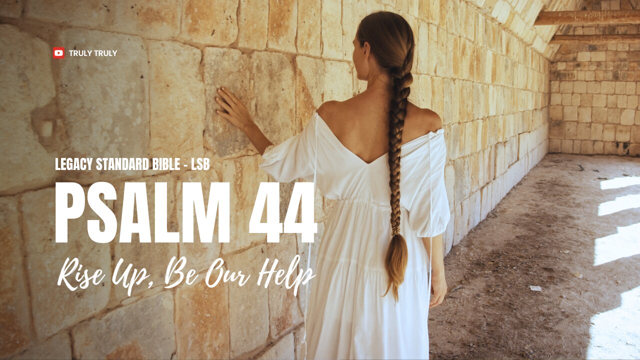 Psalms 44 - Rise Up, Be Our Help (Legacy Standard Bible - LSB)