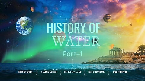 Water’s Secret History: From Space to Empire’s Collapse
