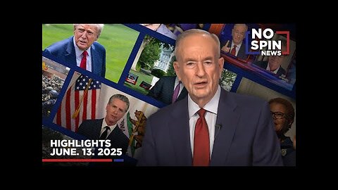 Highlights from Bill O'Reilly com’s No Spin News | June 13, 2025