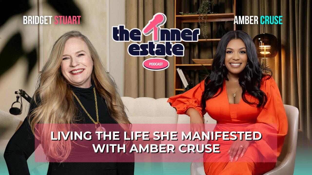 Living the Life She Manifested | Amber Cruse returns on The Inner Estate