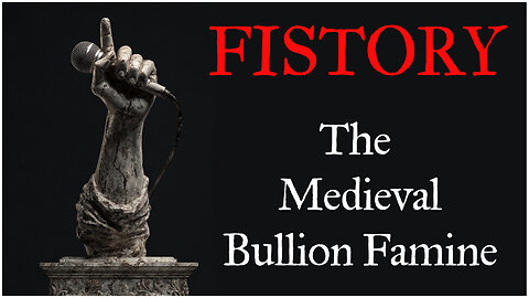 Fistory 3 - The Medieval Bullion Famine