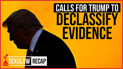 Calls for Trump to Declassify Evidence