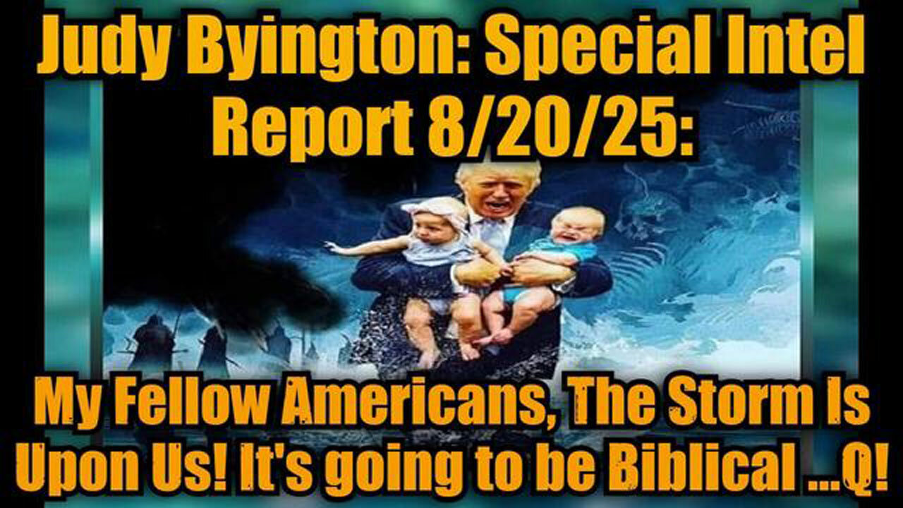 JUDY BYINGTON: SPECIAL INTEL REPORT 8/20/25: