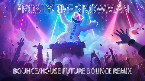 Frosty the Snowman (Bounce House Remix)