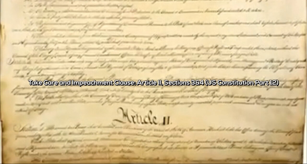 🎵 Take Care and Impeachment Clause: Article II, Sections 3 & 4 (US Constitution Part 12) 🎵