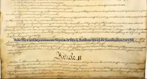 🎵 Take Care and Impeachment Clause: Article II, Sections 3 & 4 (US Constitution Part 12) 🎵