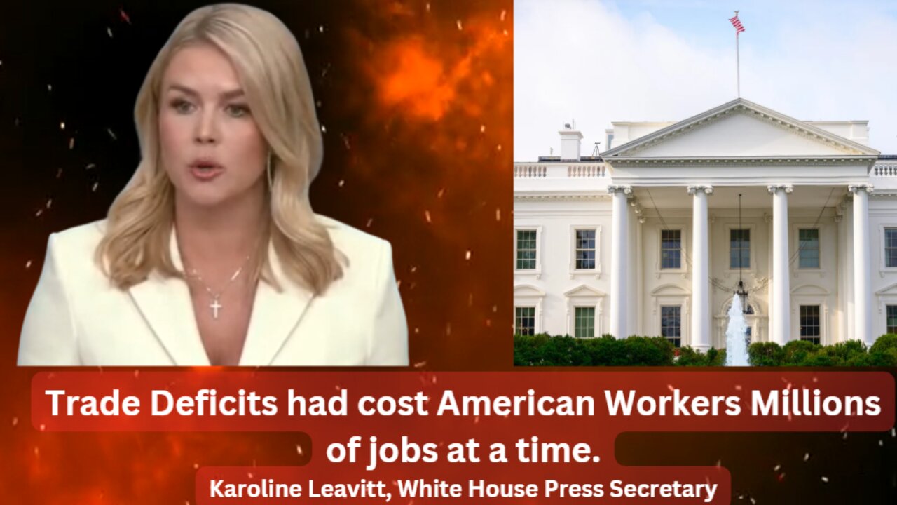 Trade Deficits had cost American Workers Millions of jobs at a time - Karoline Leavitt