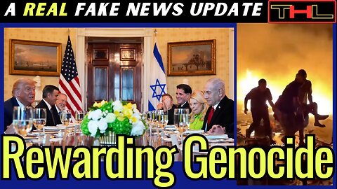 A REAL Fake News Update | Trump hosts Genocider Netanyahu, who Nominates him for a Nobel Peace Prize