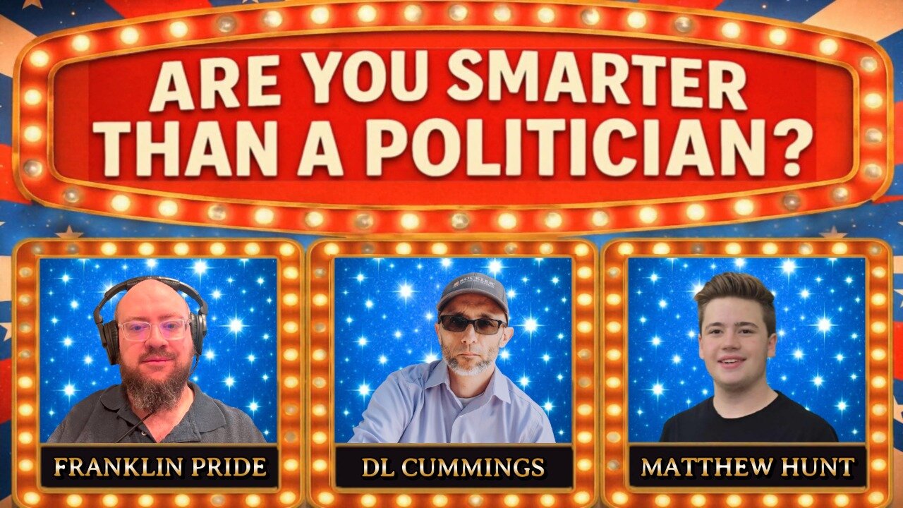 Are You Smarter Than a Politician? Game Show w/ DL Cummings, Matthew Hunt, Franklin Pride