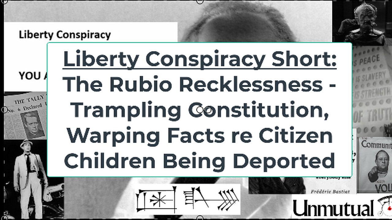 Liberty Conspiracy Short: Citizen Children Deportation: Rubio Misleads, Breaks Constitution