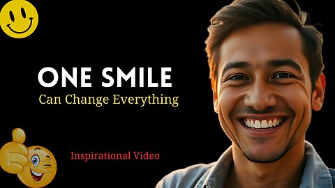 One Smile Can Change Everything | Inspirational Video