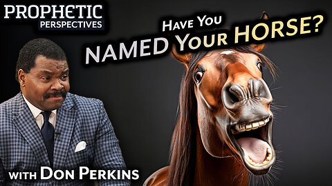 Have You NAMED Your HORSE? | Don Perkins