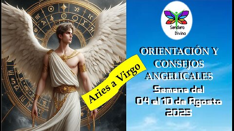 😊 ORIENTACIÓN Y CONSEJOS ANGELICALES 😊 Semana del 04 al 10 de Agosto 2025