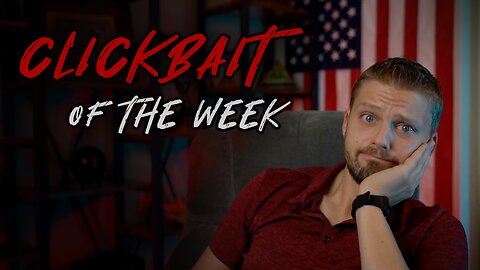 Clickbait of the Week! - Flat Earth, NESARA, Muh Jooz, Candace Fatigue, Dumb Q Decodes, Infowars Ops