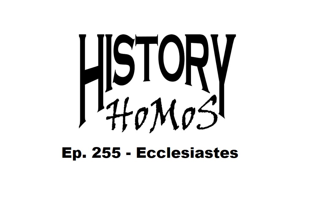 Ep. 255 - Ecclesiastes