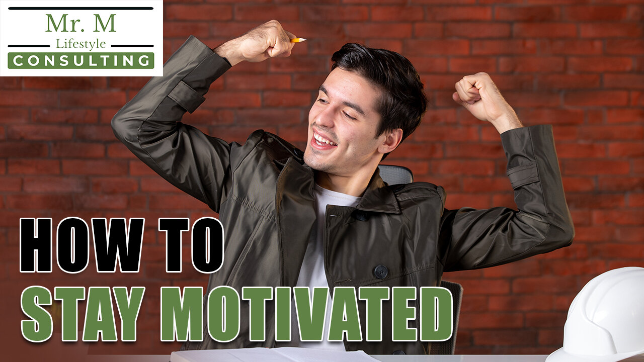 How To Stay Motivated To Achieve Your Goals