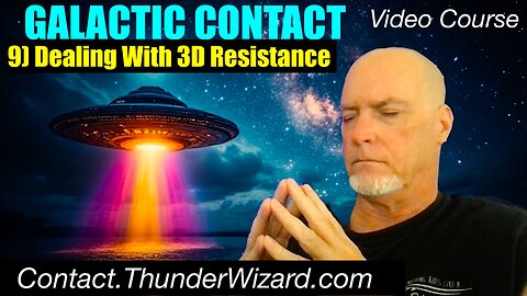 Galactic Contact 9 - Overcoming 3D Resistance To The 5th Dimension