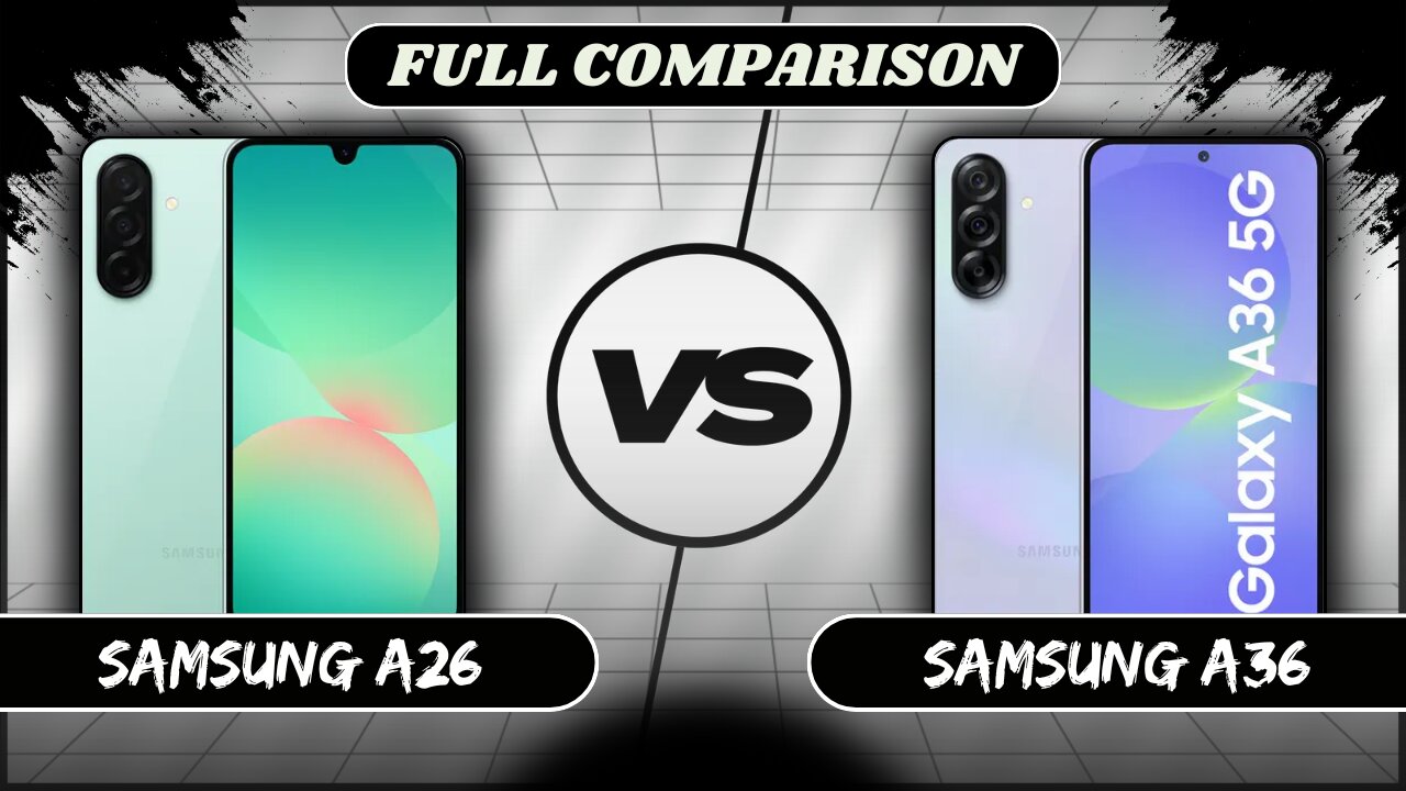 Samsung Galaxy A26 VS Samsung Galaxy A36 Full Comparison | Samsung A26 vs A36