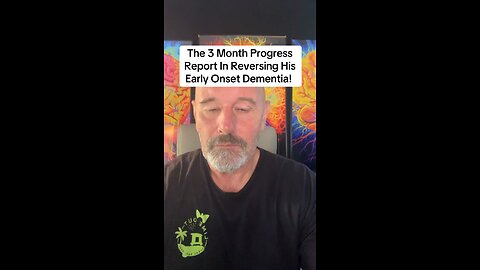 The 3 Month Progress Report In Reversing His Early Onset Dementia!