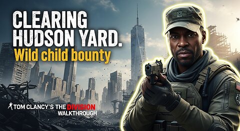 Clearing Hudson Yard. Wild child bounty ► Tom Clancy’s The Division walkthrough M