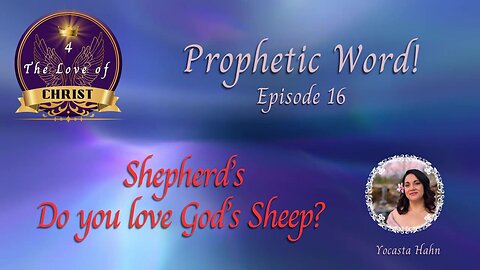 Ep. 16- Shepherd's- Do you love God's sheep?