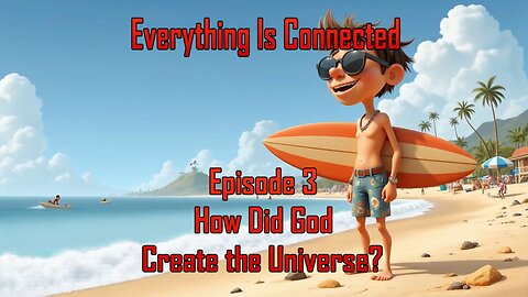 Everything Is Connected RL - How Did God Create the Universe - EIC (Ep.3)