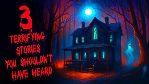 3 Terrifying Stories You Shouldn’t Have Heard