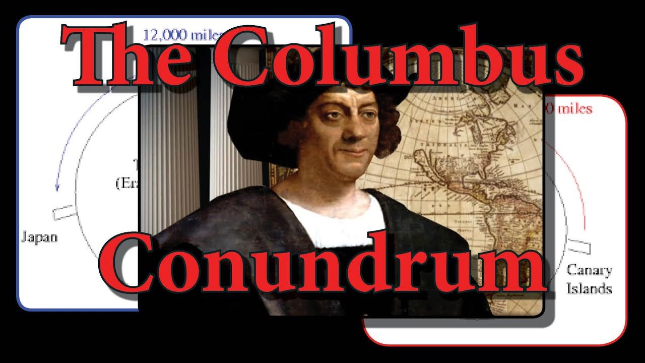 The Columbus Conundrum (FLAT EARTH)