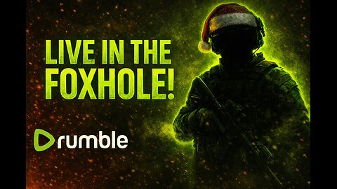 🪖🫡 Welcome to The Foxhole- Good Vibes, Bad Gameplay, Real Talk - Merry Christmas to you all.