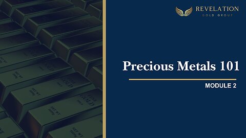 Module 2 - Precious Metals 101