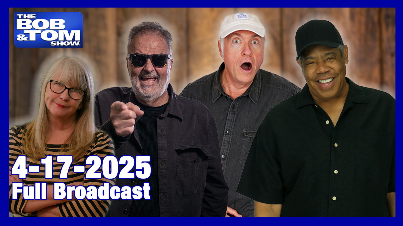 The Bob and Tom Show April 17, 2025