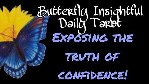 Butterfly Insightful Daily Tarot - Truth about confidence & how to get it!