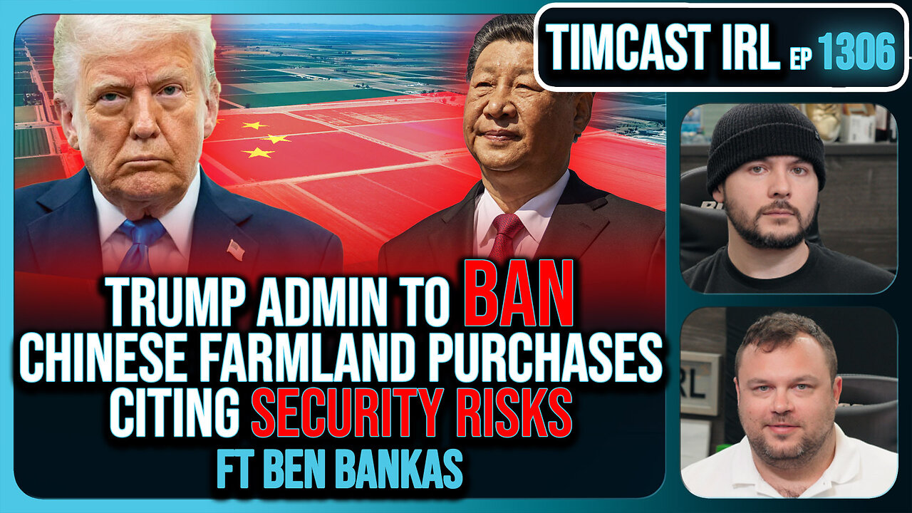 Trump Admin To BAN China Buying U.S. Farmland Citing National Security | Timcast IRL