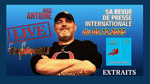 Les NEWS internationales d'ANTOINE ce 9.12.2025 ...Explosif ! (Hd 720)