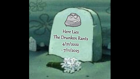 The Drunken Rants 164 - The Final TDR