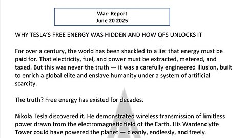 WAR REPORT - JUNE 20 2025 - WHY TESLA'S FREE ENERGY WAS HIDDEN