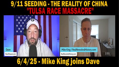 6/4/25 - Mike King joins Dave | 9/11 SEEDING, THE REALITY Of CHINA, "TULSA RACE MASSACRE"