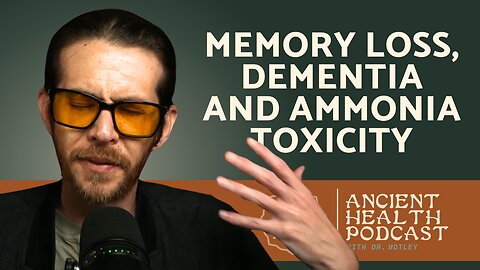 402: Memory Loss, Dementia and Ammonia Toxicity