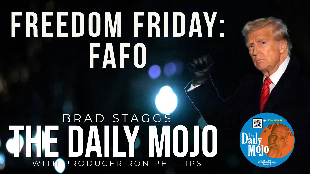 Freedom Friday: FAFO - The Daily MoJo 041125
