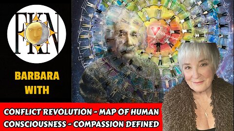 Conflict REVOLUTION - Map of Human Consciousness - Compassion Defined | Barbara With
